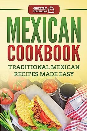 Mexican Cookbook: Traditional Mexican Recipes