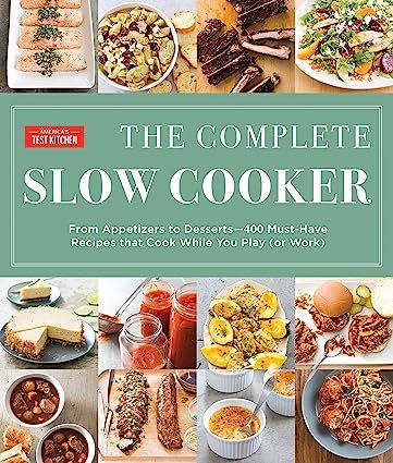 The Complete Slow Cooker: From Appetizers to Desserts - 400 Must-Have Recipes That Cook While You Play (or Work) (The Complete ATK Cookbook Series) Paperback – Illustrated, October 31, 2017